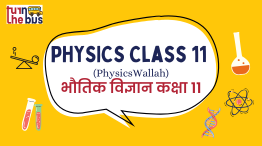 Physics Class XI (PhysicsWallah) PH9PW